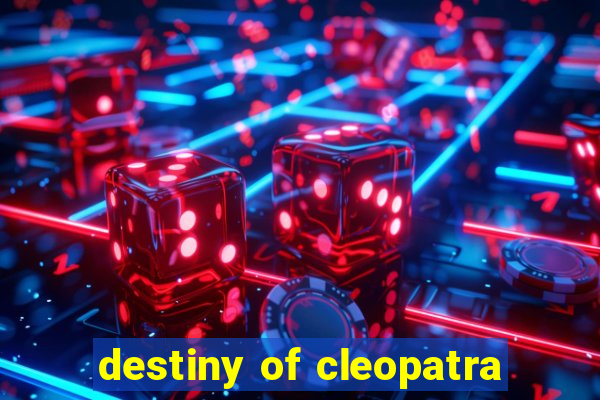 destiny of cleopatra